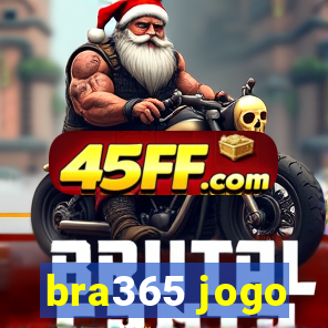 bra365 jogo
